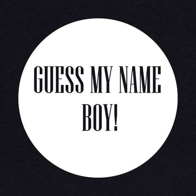 Guess my name boy by AdaMazingDesign